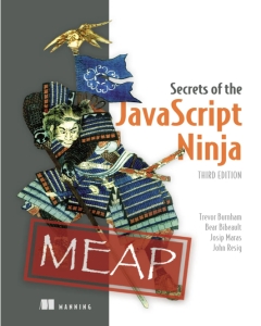 Secrets of the JavaScript Ninja, Third Edition MEAP V10 (Trevor Burnham, Bear Bibeault, Josip Maras etc.)（Z-Library）