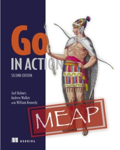 Go in Action, Second Edition MEAP V09 (Joel Holmes, Andrew Walker, William Kennedy)（Z-Library）