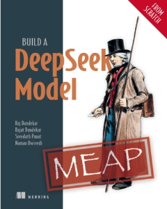 Build a DeepSeek Model (From Scratch) - MEAP V02 (Raj Abhijit Dandekar, Rajat Dandekar etc.)（Z-Library）