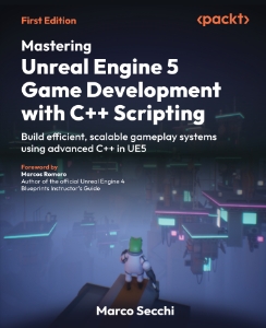 Mastering Unreal Engine 5 Game Development with C++ Scripting (Marco Secchi, Marcos Romero) (z-library.sk, 1lib.sk, z-lib.sk)