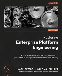 Mastering Enterprise Platform Engineering (Mark Peters, Gautham Pallapa)（Z-Library）