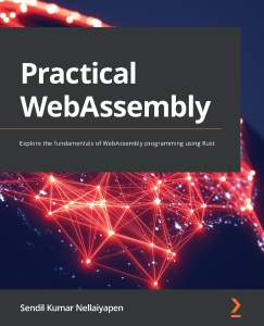 Practical WebAssembly (Sendil Kumar Nellaiyapen)（Z-Library）