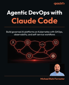 Agentic DevOps with Claude Code Build governed AI platforms on Kubernetes with GitOps, observability, and self-service… (Michael Forrester) (z-library.sk, 1lib.sk, z-lib.sk)