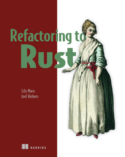 Refactoring to Rust (Lily Mara, Joel Holmes) (Z-Library)