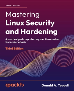Mastering Linux Security and Hardening A Practical Guide to Protecting Your Linux System from Cyber Attacks (Donald A. Tevault)（Z-Library）