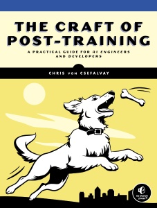 The Craft of Post-Training A Practical Guide for AI Engineers and Developers (for . .) (Chris von Csefalvay)（Z-Library）