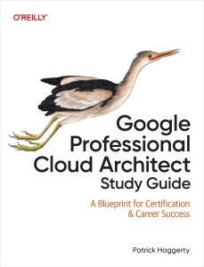 Google Professional Cloud Architect Study Guide (Patrick Haggerty)（Z-Library）