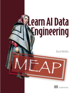 Learn AI Data Engineering MEAP V08 (all 12 chapters) (David Melillo)（Z-Library）