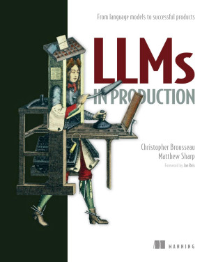 LLMs in Production From language models to successful products (Christopher Brousseau, Matthew Sharp) (Z-Library)