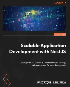 Scalable Application Development with NestJS Leverage REST, GraphQL, microservices, testing, and deployment for seamless… (Pacifique Linjanja)（Z-Library）