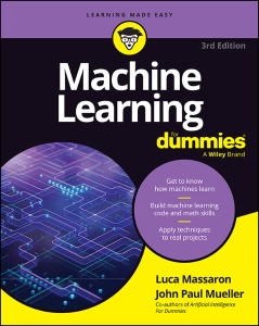 Machine Learning For Dummies, 3rd edition (Luca Massaron, John Paul Mueller)（Z-Library）