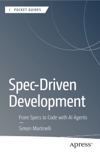 Spec-Driven Development From Specs to Code with AI Agents (Simon Martinelli)（Z-Library）