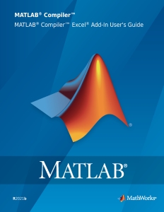 MATLAB Compiler Excel Add-In Users Guide (The MathWorks, Inc.) (z-library.sk, 1lib.sk, z-lib.sk)