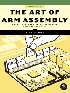 The Art of ARM Assembly, Volume 1 64-Bit ARM Machine Organization and Programming (Randall Hyde) (z-library.sk, 1lib.sk, z-lib.sk) (1)