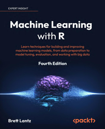 Machine Learning with R Learn techniques for building and improving machine learning models (Brett Lantz) (Z-Library)