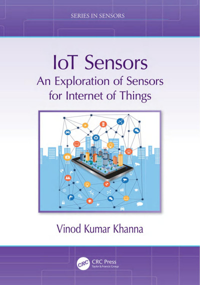 IoT Sensors An Exploration of Sensors for Internet of Things (Vinod Kumar Khanna) (Z-Library)