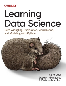 Learning Data Science Data Wrangling, Exploration, Visualization, and Modeling with Python (Sam Lau, Joseph Gonzalez, Deborah Nolan) (Z-Library)
