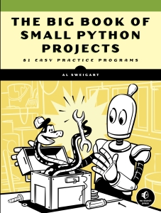 The Big Book of Small Python Projects 81 Easy Practice Programs (Al Sweigart) (Z-Library)