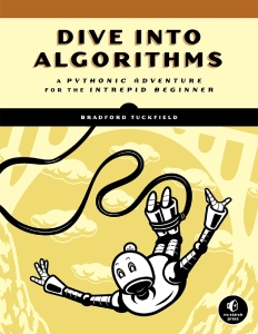 Dive Into Algorithms A Pythonic Adventure for the Intrepid Beginner (Bradford Tuckfield) (Z-Library)