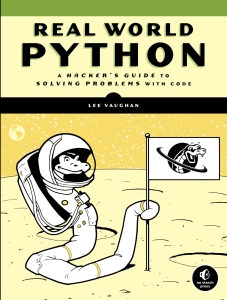 Real-World Python A Hackers Guide to Solving Problems with Code (Lee Vaughan) (Z-Library)