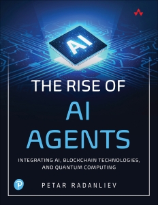 The Rise of AI Agents Integrating AI, Blockchain Technologies, and Quantum Computing (Petar Radanliev) (Z Library)