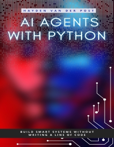 AI Agents with Python Build Autonomous Systems That Think, Learn, and Act (Publishing, Reactive  Van Der Post, Hayden) (Z-Library)