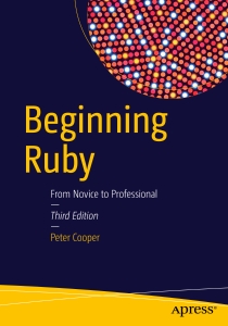 Beginning Ruby From Novice to Professional (Peter Cooper) (Z-Library)