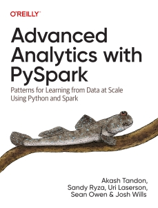 Advanced Analytics with PySpark Patterns for Learning from Data at Scale Using Python and Spark (Akash Tandon, Sandy Ryza, Uri Laserson etc.) (Z-Library)
