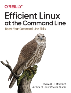 Efficient Linux at the Command Line Boost Your Command-Line Skills (Daniel J. Barrett) (Z-Library)
