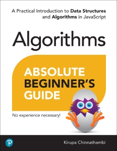 Absolute Beginner’s Guide to Algorithms A Practical Introduction to Data Structures and Algorithms in JavaScript (Kirupa Chinnathambi) (Z-Library)