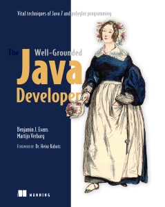 The Well-Grounded Java Developer Vital techniques of Java 7 and polyglot programming (Benjamin J Evans, Martijn Verburg) (Z-Library)
