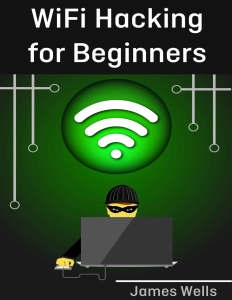 WiFi Hacking for Beginners (James Wells) (Z-Library)