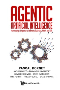 Agentic Artificial Intelligence  Harnessing AI Agents to Reinvent Business, Work, and Life (568 Pages) (Pascal Bornet, Jochen Wirtz etc.) (Z-Library)