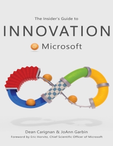 The Insiders Guide to Innovation at Microsoft (Dean Carignan, JoAnn Garbin) (Z-Library)
