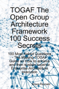 TOGAF The Open Group Architecture Framework 100 Success Secrets - 100 Most Asked Questions The Missing TOGAF Guide on How to… (Boyce Raynard) (Z-Library)