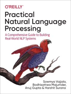 Practical Natural Language Processing A Comprehensive Guide to Building Real-World NLP Systems (Sowmya Vajjala, Bodhisattwa Majumder etc.) (Z-Library)