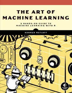 The Art of Machine Learning A Hands-On Guide to Machine Learning with R (Norman Matloff) (Z-Library)