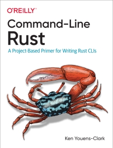 Command-Line Rust A Project-Based Primer for Writing Rust CLIs (Ken Youens-Clark) (Z-Library)
