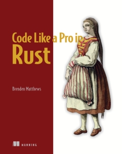 Code Like a Pro in Rust (Brenden Matthews) (Z-Library)
