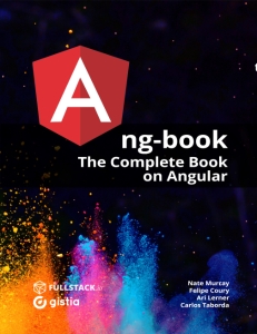 Ng-Book The Complete Guide to Angular 11 (Felipe Coury, Ari Lerner, Nate Murray etc.) (Z-Library)