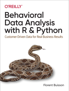 Behavioral Data Analysis with R and Python Customer-Driven Data for Real Business Results (Florent Buisson) (Z-Library)