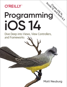 Programming iOS 14 Dive Deep into Views, View Controllers, and Frameworks (Matt Neuburg) (Z-Library)