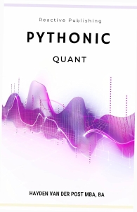 Pythonic Quant. A Comprehensive Guide to Python in Finance (Hayden Van Der Post) (Z-Library)