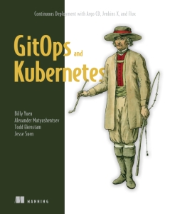 GitOps and Kubernetes Continuous Deployment with Argo CD, Jenkins X, and Flux (Billy Yuen, Alexander Matyushentsev etc.) (Z-Library)