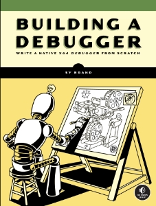 Building a Debugger Write a Native X64 Debugger From Scratch (Sy Brand) (Z-Library)
