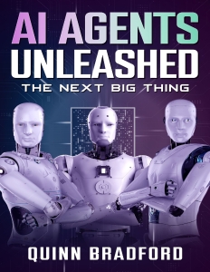 AI Agents Unleashed The Next Big Thing (Quinn Bradford) (Z-Library)