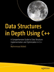 Data Structures in Depth Using C++ A Comprehensive Guide to Data Structure Implementation and Optimization in C++ (Mahmmoud Mahdi) (z-library.sk, 1lib.sk, z-lib.sk)