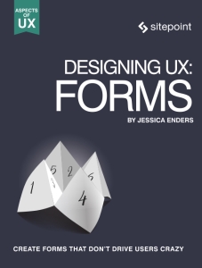 Designing UX Forms Create Forms That Don’t Drive Your Users Crazy (Jessica Enders) (z-library.sk, 1lib.sk, z-lib.sk)