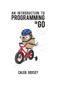 An Introduction to Programming in Go (Caleb Doxsey) (z-library.sk, 1lib.sk, z-lib.sk)