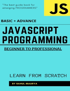 JavaScript Programming  Beginner to Professional (BASIC + ADVANCE) GUIDE TO LEARN JAVASCRIPT IN 7 DAYS (Maurya, Rahul [Maurya, Rahul]) (Z-Library)